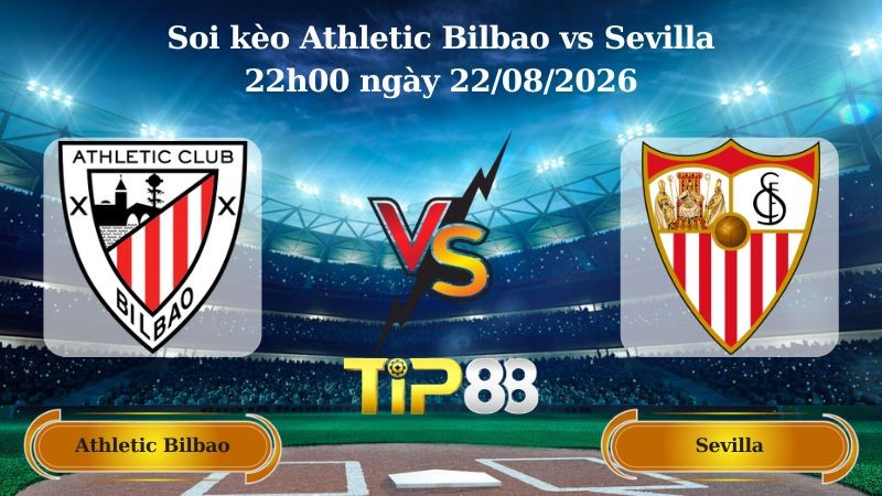 TIP88 Nhận định soi kèo Athletic Bilbao vs Sevilla 22h00 ngày 22/08/2026 - La Liga