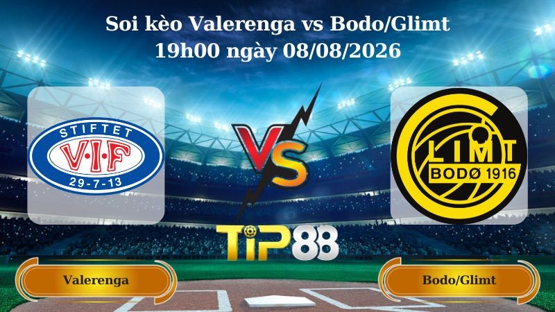 TIP88 Nhận định soi kèo Valerenga vs Bodo/Glimt 19h00 ngày 08/08/2026 - VĐQG Na Uy