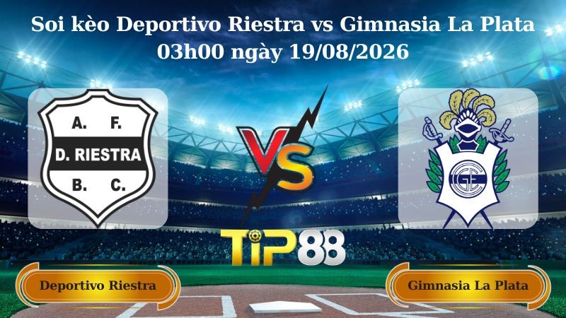 TIP88 Nhận định soi kèo Deportivo Riestra vs Gimnasia La Plata 03h00 ngày 19/08/2026 - Cúp Quốc Gia Argentina