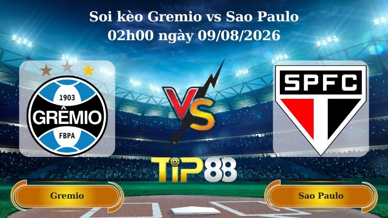 TIP88 Nhận định soi kèo Gremio vs Sao Paulo 02h00 ngày 09/08/2026 - VĐQG Brazil