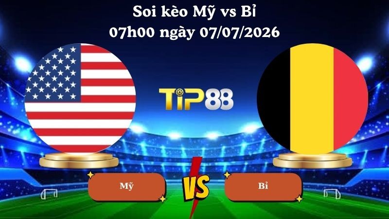 TIP88 Nhận định soi kèo Mỹ vs Bỉ 07h00 ngày 07/07/2026 - World Cup 2026