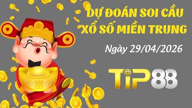 TIP88 Dự Đoán Soi Cầu Xổ Số Miền Trung Ngày 29/04/2026 - Tìm Kiếm Con Lô Ưu Tú Nhất
