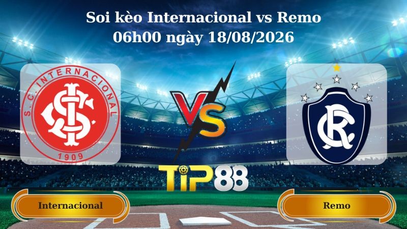 TIP88 Nhận định soi kèo Internacional vs Remo 06h00 ngày 18/08/2026 - VĐQG Brazil