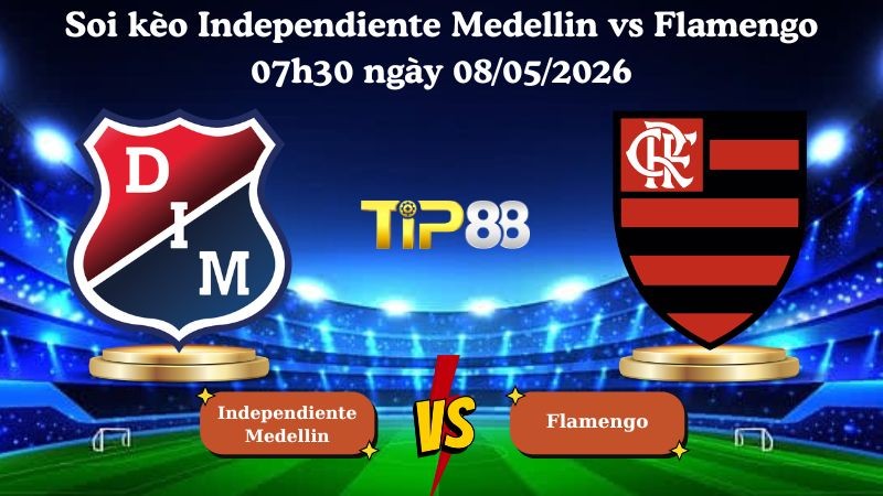 TIP88 Nhận định soi kèo Independiente Medellin vs Flamengo 07h30 ngày 08/05/2026 - Copa Libertadores